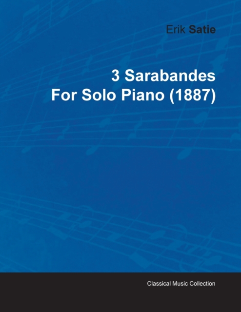 3 Sarabandes By Erik Satie For Solo Piano (1887), Paperback / softback Book