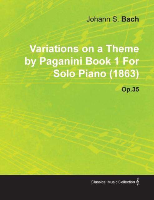 Variations on a Theme by Paganini Book 1 By Johannes Brahms For Solo Piano (1863) Op.35, Paperback / softback Book