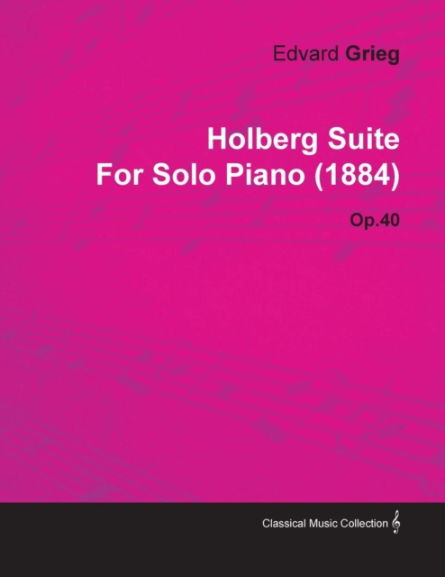 Holberg Suite By Edvard Grieg For Solo Piano (1884) Op.40, Paperback / softback Book