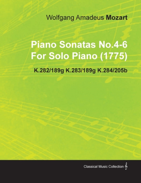 Piano Sonatas No.4-6 By Wolfgang Amadeus Mozart For Solo Piano (1775) K.282/189g K.283/189g K.284/205b, Paperback / softback Book