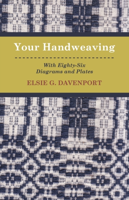 Your Handweaving - With Eighty-Six Diagrams And Plates, Paperback / softback Book