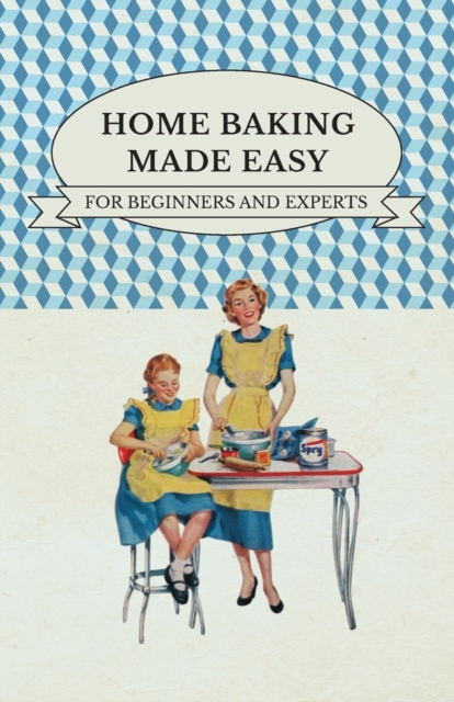Home Baking Made Easy - For Beginners And Experts, Paperback / softback Book