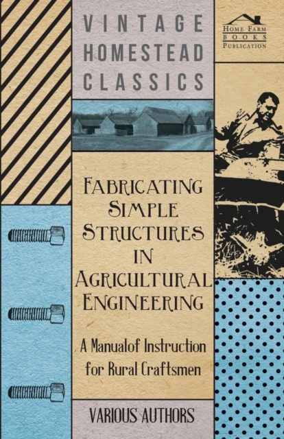 Fabricating Simple Structures In Agricultural Engineering - A Manual Of Instruction For Rural Craftsmen, Paperback / softback Book