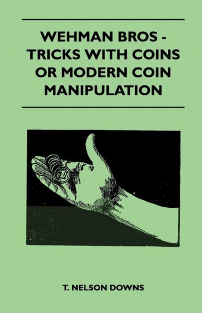 Wehman Bros - Tricks With Coins Or Modern Coin Manipulation, Paperback / softback Book