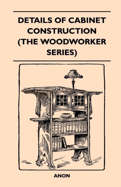 Details Of Cabinet Construction (The Woodworker Series), Paperback / softback Book