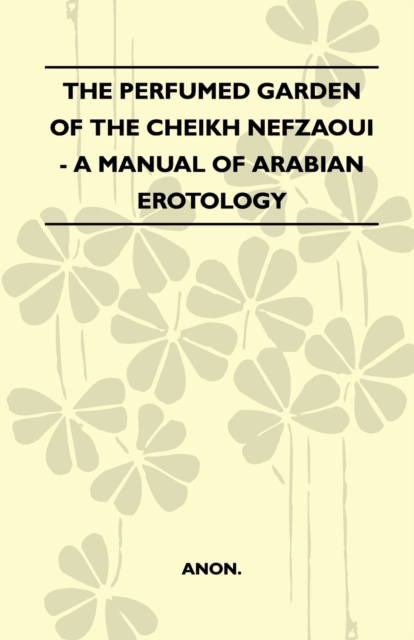 The Perfumed Garden Of The Cheikh Nefzaoui - A Manual Of Arabian Erotology, Paperback / softback Book