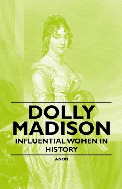 Dolly Madison - Influential Women in History, Paperback / softback Book