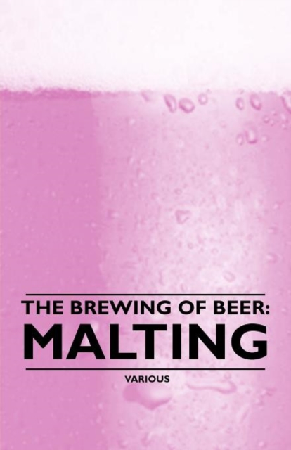 The Brewing of Beer : Malting, Paperback / softback Book