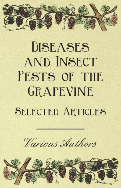 Diseases and Insect Pests of the Grapevine - Selected Articles, Paperback / softback Book