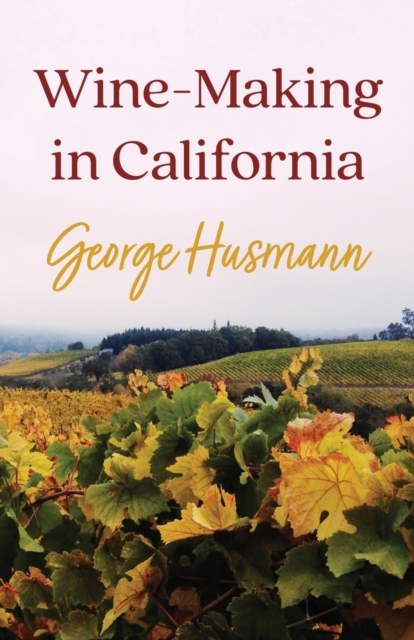 Wine-Making in California, Paperback / softback Book
