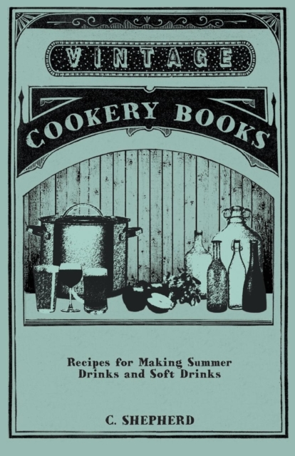 Recipes for Making Summer Drinks and Soft Drinks, Paperback / softback Book