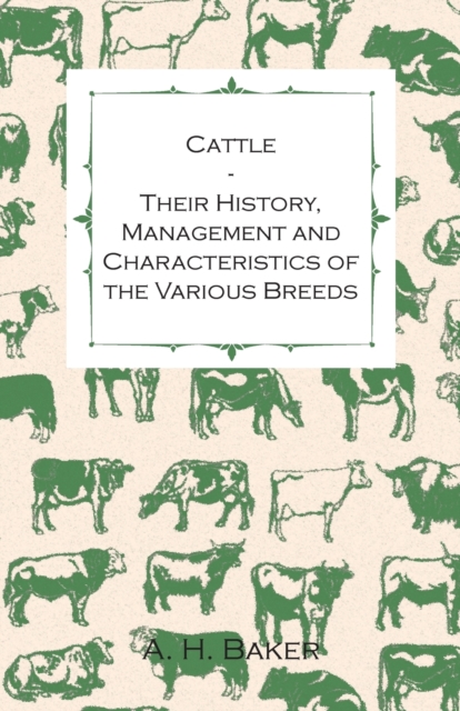 Cattle - Their History, Management and Characteristics of the Various Breeds - Containing Extracts from Livestock for the Farmer and Stock Owner, Paperback / softback Book