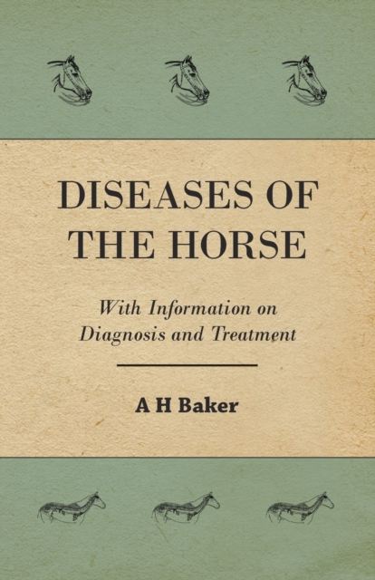 Diseases of the Horse - With Information on Diagnosis and Treatment, Paperback / softback Book