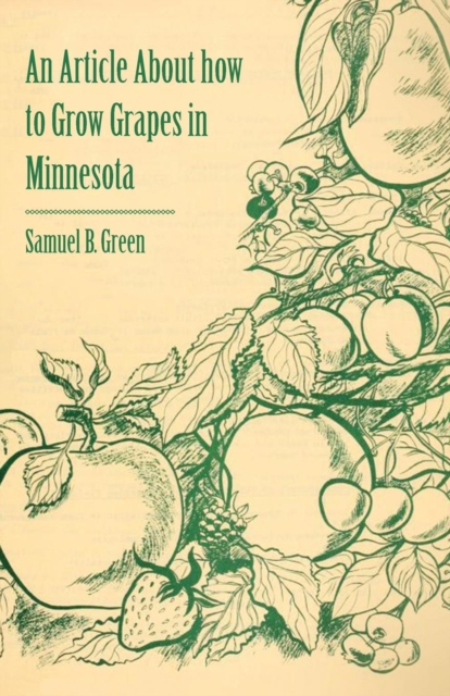 An Article About How to Grow Grapes in Minnesota, Paperback / softback Book