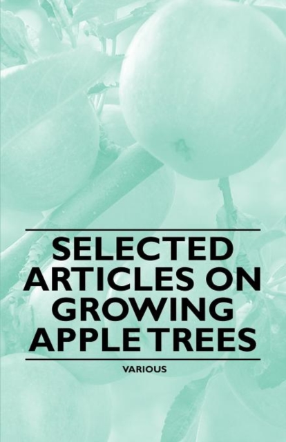 Selected Articles on Growing Apple Trees, Paperback / softback Book