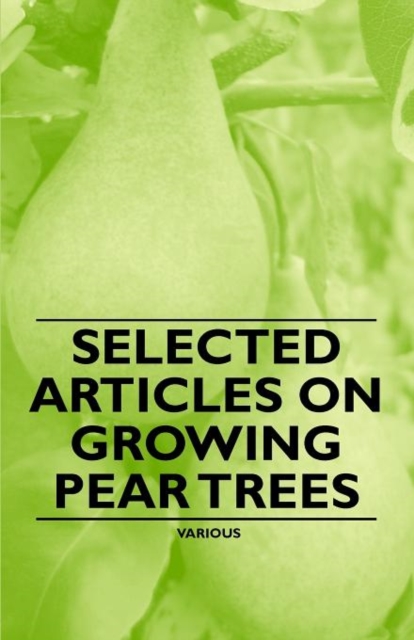 Selected Articles on Growing Pear Trees, Paperback / softback Book
