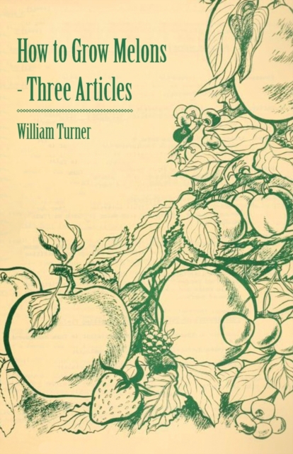 How to Grow Melons - Three Articles, Paperback / softback Book