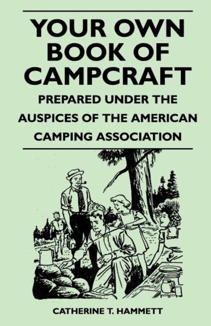 Your Own Book of Campcraft - Prepared Under the Auspices of the American Camping Association, Paperback / softback Book