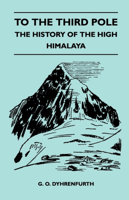To the Third Pole - The History of the High Himalaya, Paperback / softback Book