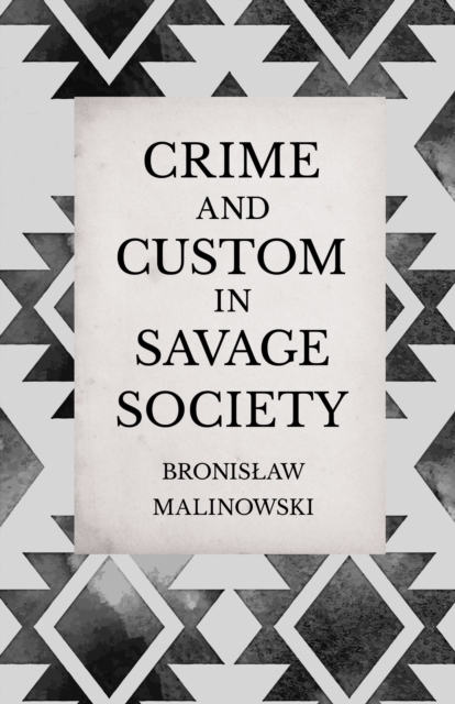 Crime and Custom in Savage Society : An Anthropological Study of Savagery, EPUB eBook
