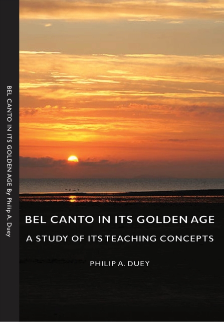 Bel Canto in Its Golden Age - A Study of Its Teaching Concepts, EPUB eBook
