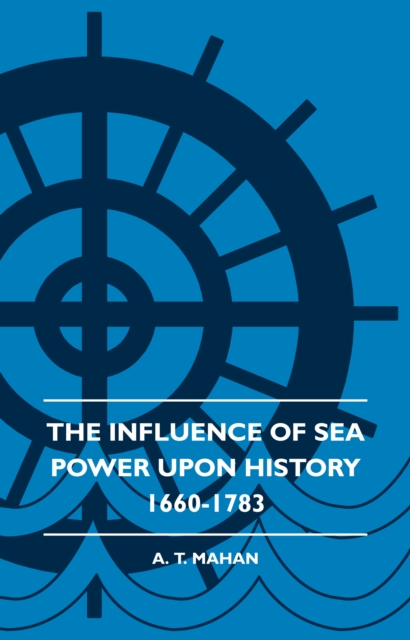 The Influence of Sea Power Upon History 1660-1783, EPUB eBook