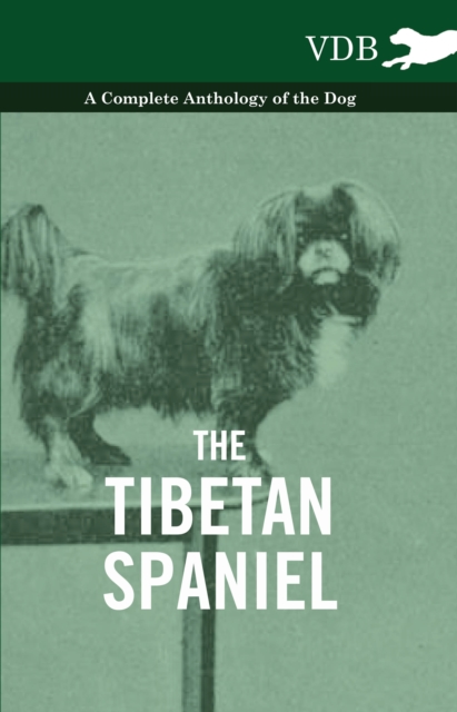 The Tibetan Spaniel - A Complete Anthology of the Dog, EPUB eBook