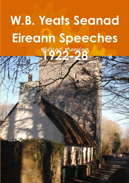 W.B. Yeats Seanad Eireann Speeches 1922-28, Paperback / softback Book
