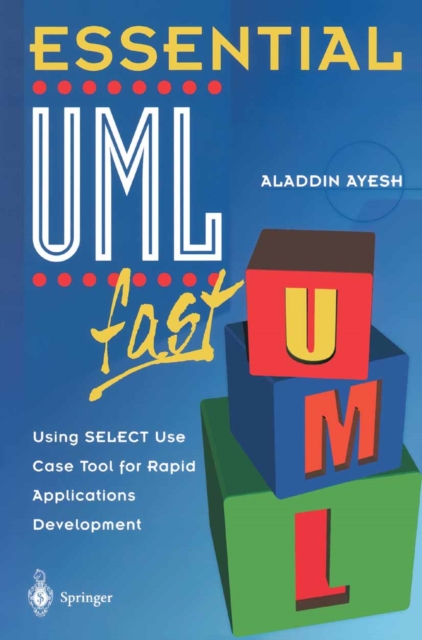 Essential UMLTm fast : Using SELECT Use Case Tool for Rapid Applications Development, PDF eBook