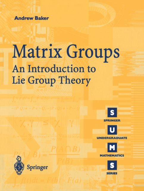 Matrix Groups : An Introduction to Lie Group Theory: Andrew Baker