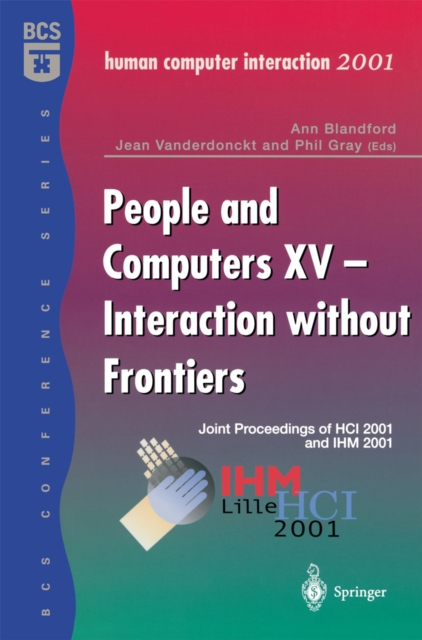 People and Computers XV - Interaction without Frontiers : Joint Proceedings of HCI 2001 and IHM 2001, PDF eBook