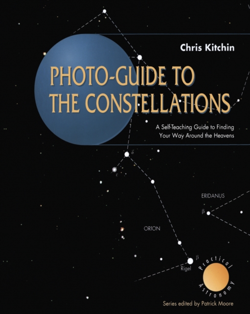 Photo-guide to the Constellations : A Self-Teaching Guide to Finding Your Way Around the Heavens, PDF eBook
