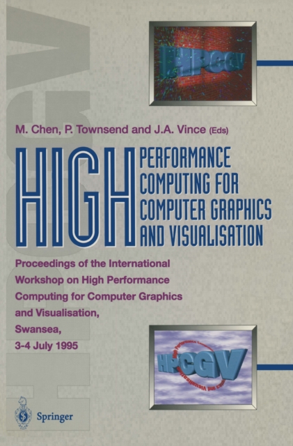 High Performance Computing for Computer Graphics and Visualisation : Proceedings of the International Workshop on High Performance Computing for Computer Graphics and Visualisation, Swansea 3-4 July 1, PDF eBook