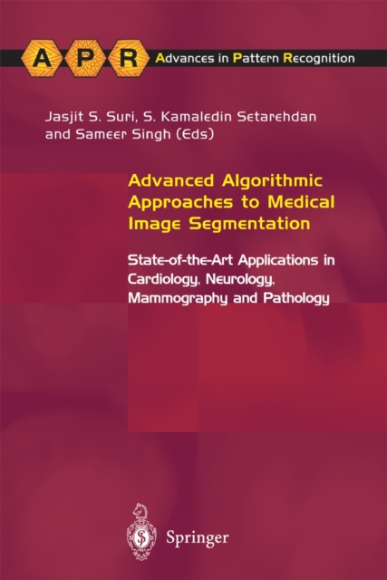 Advanced Algorithmic Approaches to Medical Image Segmentation : State-of-the-Art Applications in Cardiology, Neurology, Mammography and Pathology, Paperback / softback Book