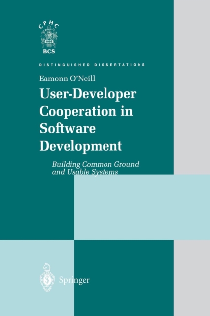 User-Developer Cooperation in Software Development : Building Common Ground and Usable Systems, Paperback / softback Book