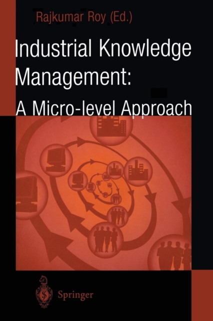 Industrial Knowledge Management : A Micro-level Approach, Paperback / softback Book