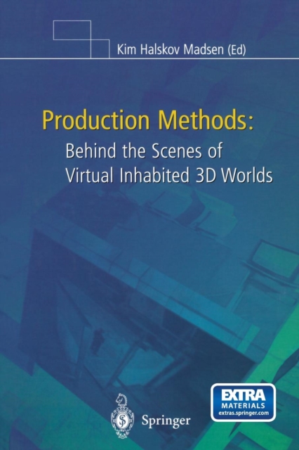 Production Methods : Behind the Scenes of Virtual Inhabited 3D Worlds, Paperback / softback Book