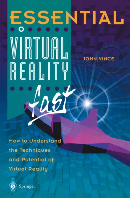 Essential Virtual Reality fast : How to Understand the Techniques and Potential of Virtual Reality, PDF eBook
