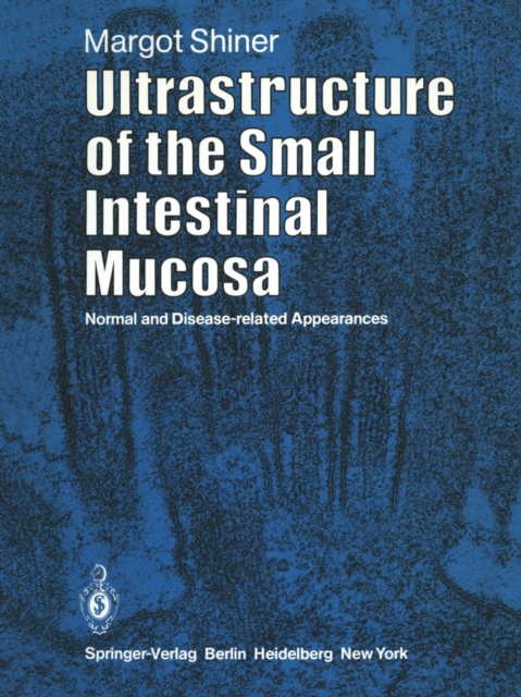 Ultrastructure of the Small Intestinal Mucosa : Normal and Disease-Related Appearances, Paperback / softback Book