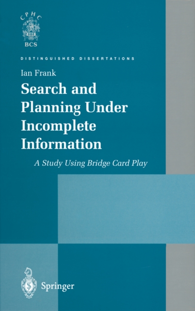 Search and Planning Under Incomplete Information : A Study Using Bridge Card Play, PDF eBook