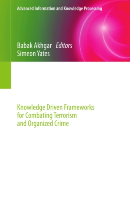 Intelligence Management : Knowledge Driven Frameworks for Combating Terrorism and Organized Crime, PDF eBook