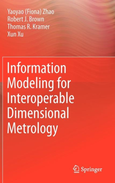 Information Modeling for Interoperable Dimensional Metrology, Hardback Book