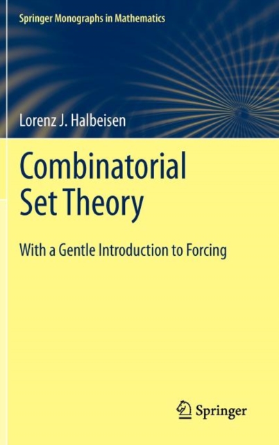 Combinatorial Set Theory : With a Gentle Introduction to Forcing, Hardback Book