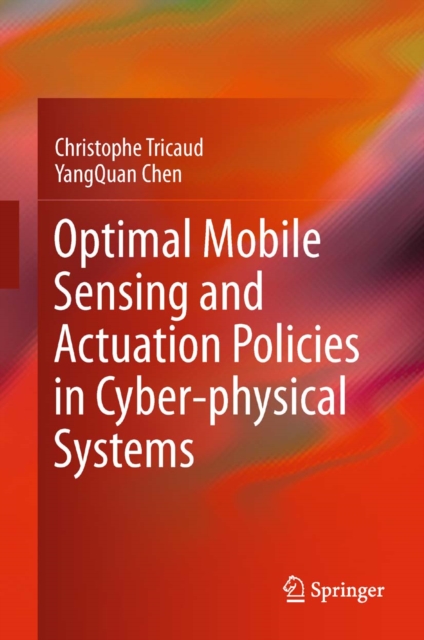 Optimal Mobile Sensing and Actuation Policies in Cyber-physical Systems, PDF eBook