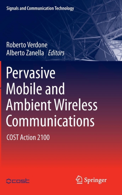 Pervasive Mobile and Ambient Wireless Communications : COST Action 2100, Hardback Book