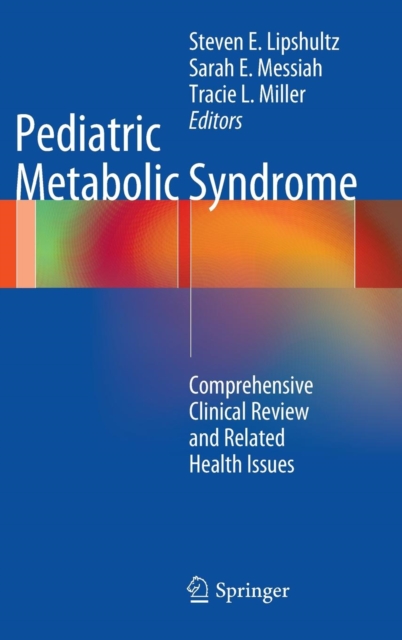 Pediatric Metabolic Syndrome : Comprehensive Clinical Review and Related Health Issues, Hardback Book
