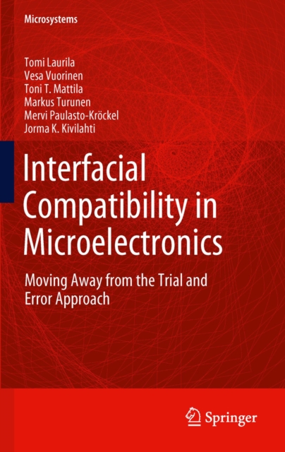 Interfacial Compatibility in Microelectronics : Moving Away from the Trial and Error Approach, PDF eBook