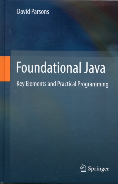 Foundational Java : Key Elements and Practical Programming, Hardback Book