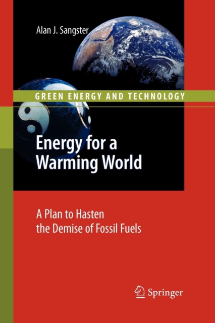 Energy for a Warming World : A Plan to Hasten the Demise of Fossil Fuels, Paperback / softback Book