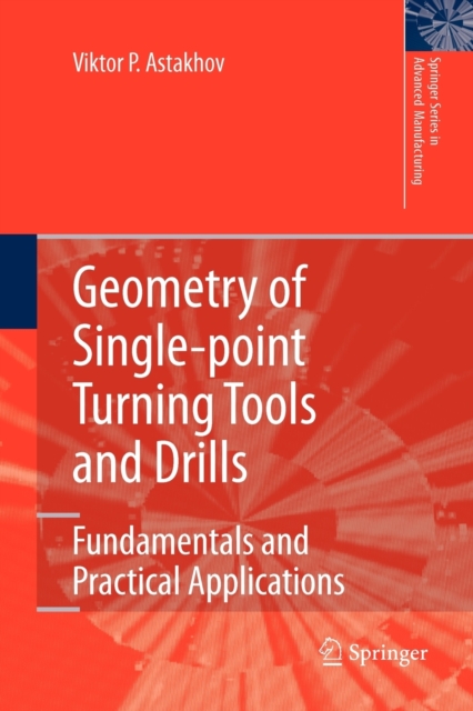 Geometry of Single-point Turning Tools and Drills : Fundamentals and Practical Applications, Paperback / softback Book